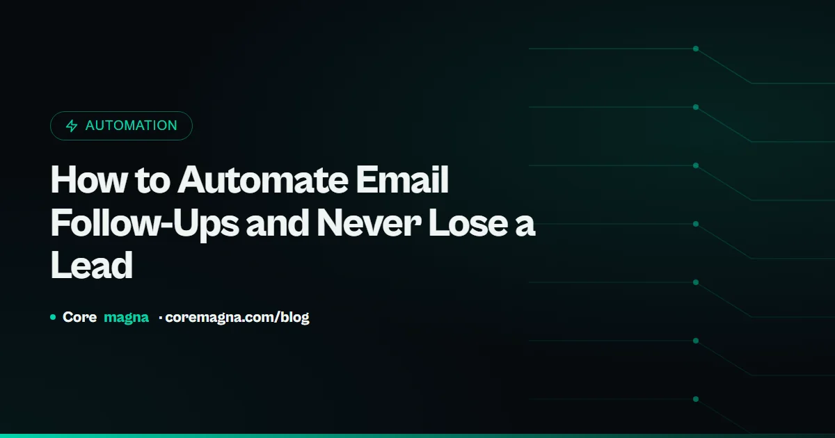 How to Automate Email Follow-Ups and Never Lose a Lead