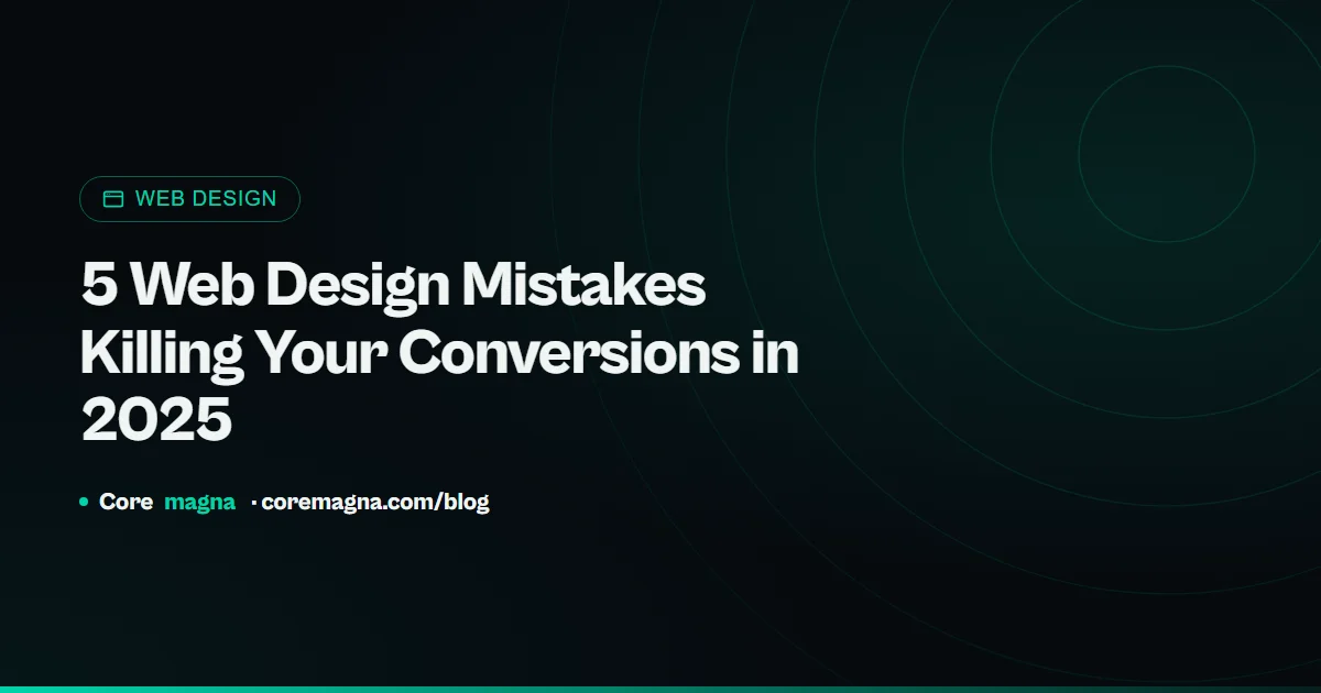 5 Web Design Mistakes Killing Your Conversions in 2025